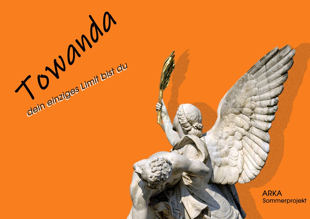 Das Bild zeigt ein orangefarbenes Hintergrundbild mit dem Text Towanda in schwarzer, verspielter Schrift. Darunter steht in kleinerer Schrift: dein einziges Limit bist du. Rechts im Bild ist eine Statue abgebildet, die einen Engel darstellt, der mit einer Hand eine Lorbeerkrone hält. Unter der Statue steht ARKA Sommerprojekt.