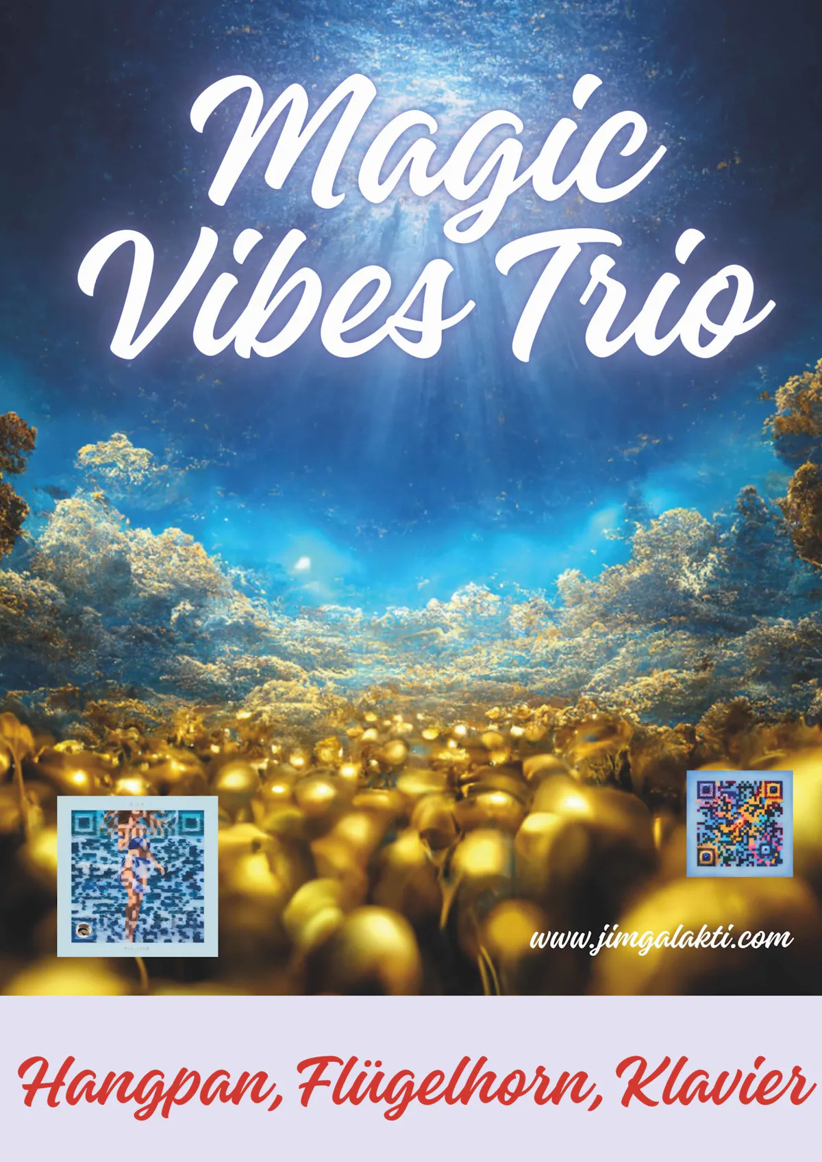 Plakat mit dem Titel Magic Vibes Trio in geschwungener weißer Schrift vor einem fantasievollen Hintergrund mit goldenen Kugeln und himmelartiger Lichtstimmung. Unten stehen die Begriffe Hangpan, Flügelhorn, Klavier in roter Schreibschrift. Links und rechts unten befinden sich bunte QR-Codes, mittig rechts steht die Website www.jimgalakti.com.